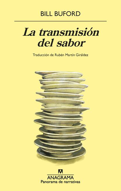La transmisión del sabor, de Bill Buford (Editorial Anagrama). Bill Buford viaja a Lyon y se sumerge en los secretos de la cocina francesa.